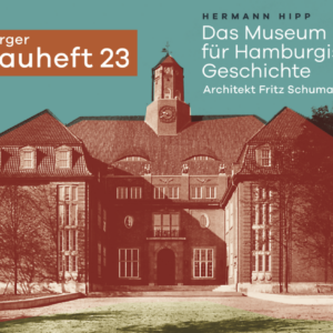 hamburger bauheft 23: Das Museum für Hamburgische Geschichte. Architekt Fritz Schumacher